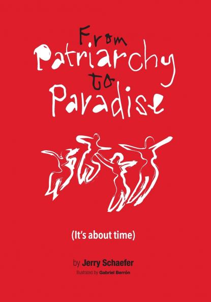 From Patriarchy to Paradise (It's about time)