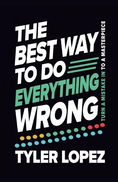 The Best Way To Do Everything Wrong
