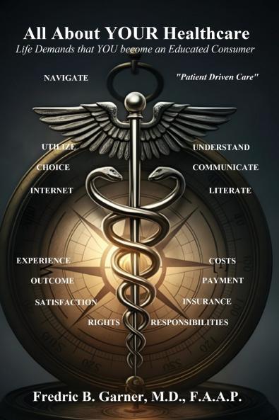 All About Your Healthcare; Life Demands that YOU Become an Educated Consumer