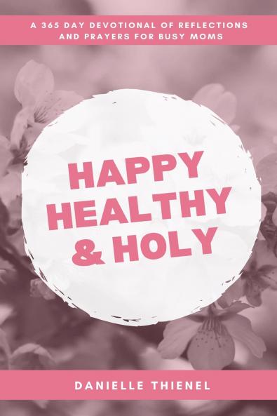 Happy Healthy & Holy