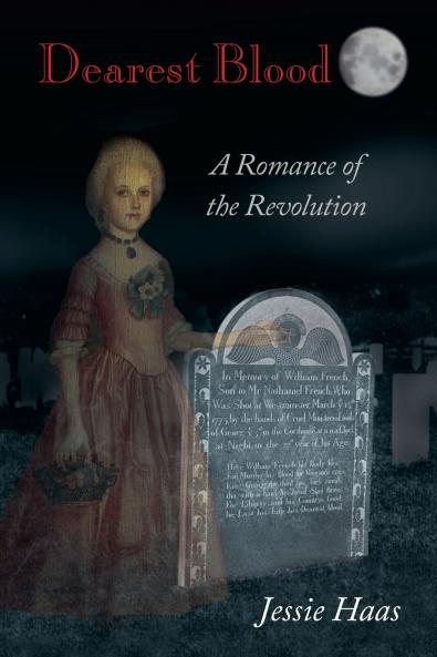 Dearest Blood A Romance of the Revolution