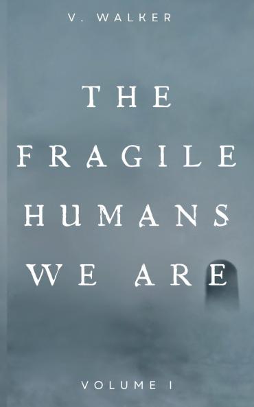 The Fragile Humans We Are