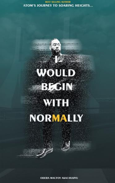 I Would Begin With Normally