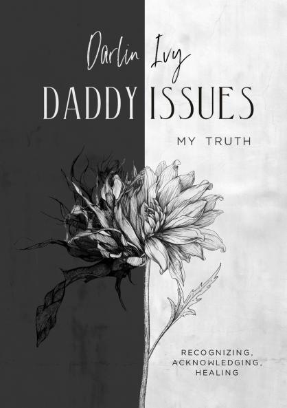 Daddy issues My Truth.