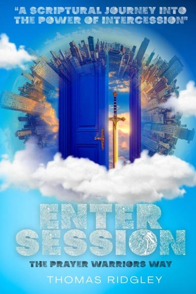 Enter Session- The Prayer Warriors Way Volume 1- A Scriptural Journey into the Power of Intercession