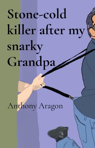 Stone-cold killer after my snarky Grandpa