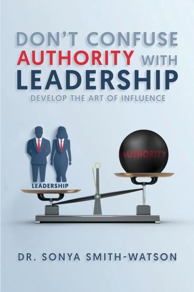 DON'T CONFUSE AUTHORITY WITH LEADERSHIP