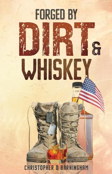 Forged by Dirt & Whiskey