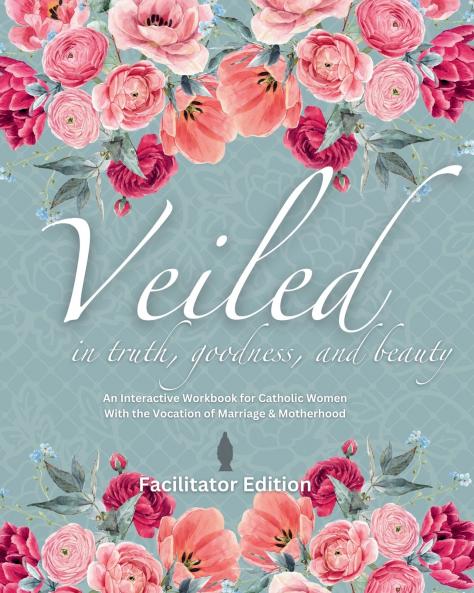 Veiled In Truth Goodness & Beauty