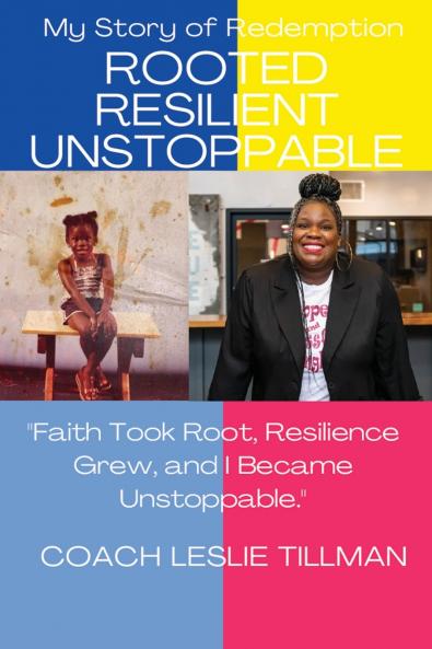 Rooted Resilient Unstoppable My Story of Redemption