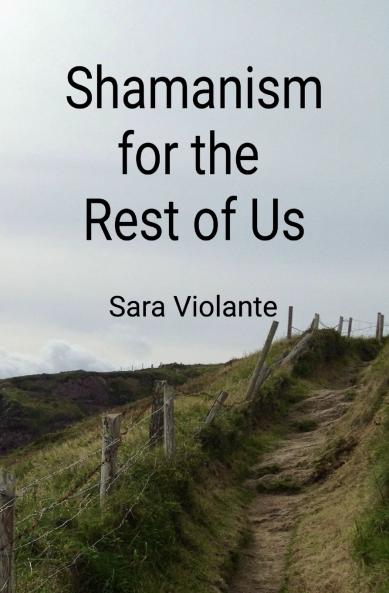 Shamanism for the Rest of Us