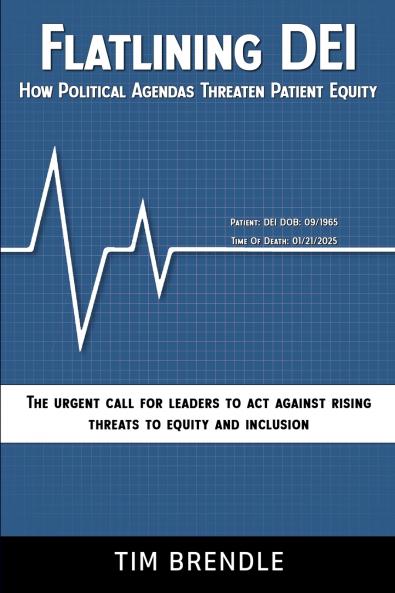 FLATLINING DEI How Political Agendas Threaten Patient Equity