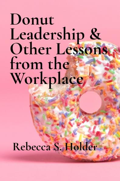 Donut Leadership & Other Lessons from the Workplace