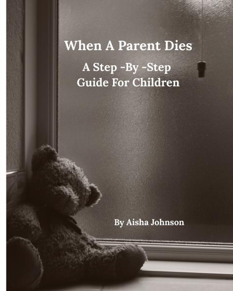 When A Parent Dies A Step- By -Step Guide For Children