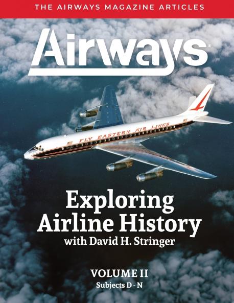 Exploring Airline History with David H. Stringer Volume Two Subjects D-N