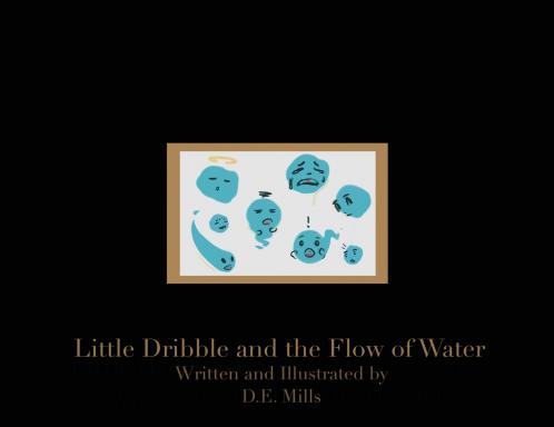 Little Dribble and the Flow of Water