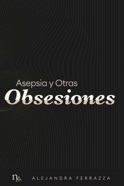 Asepsia y Otras Obsesiones