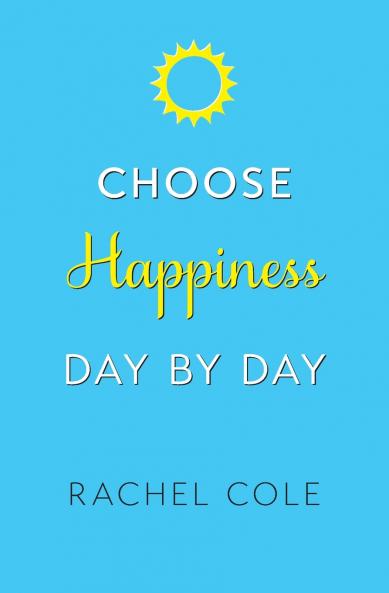 Choose Happiness Day By Day