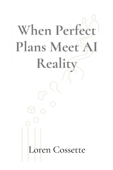 When Perfect Plans Meet AI Reality