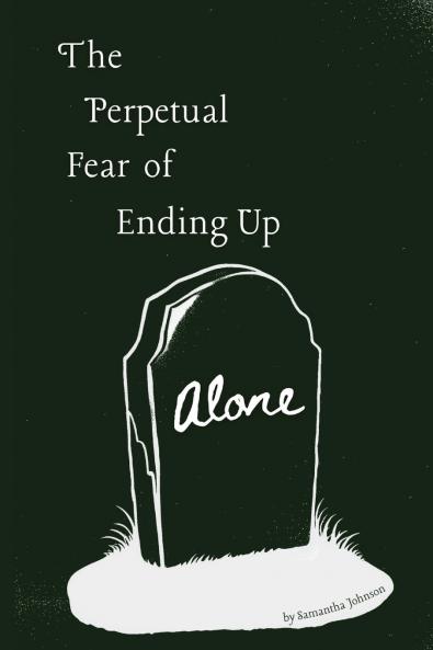 The Perpetual Fear of Ending Up Alone