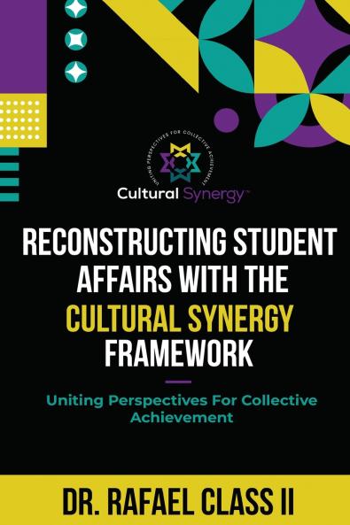 Reconstructing Student Affairs with the Cultural Synergy Framework