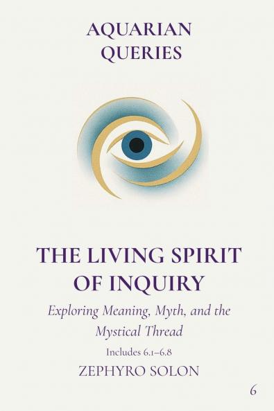 Part 6 - The Living Spirit of Inquiry