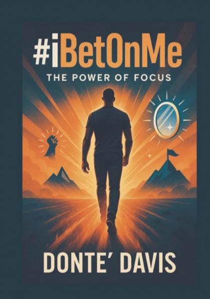 #iBetOnMe; The Power of Focus