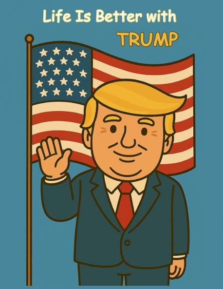 Life is better with Trump