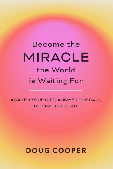 Become the Miracle the World is Waiting For