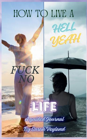 How to Live a Hell Yeah Fuck No Life