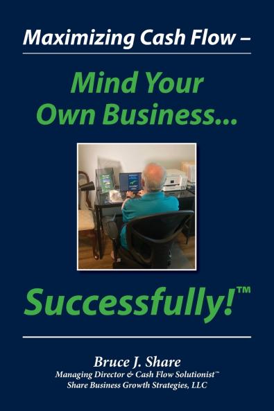 Maximizing Cash Flow - Mind Your Own Business...Successfully!™
