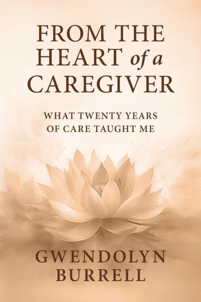 FROM THE HEART OF A CAREGIVER