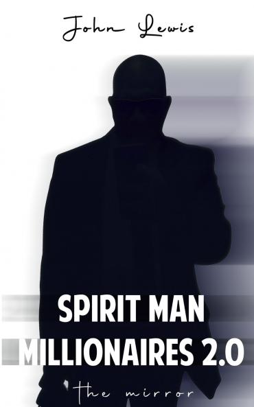 SPIRIT MAN MILLIONAIRES 2.0 The Mirror
