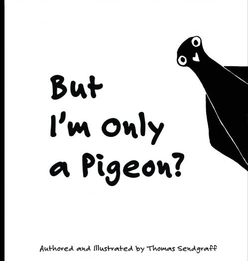 But I'm Only a Pigeon?