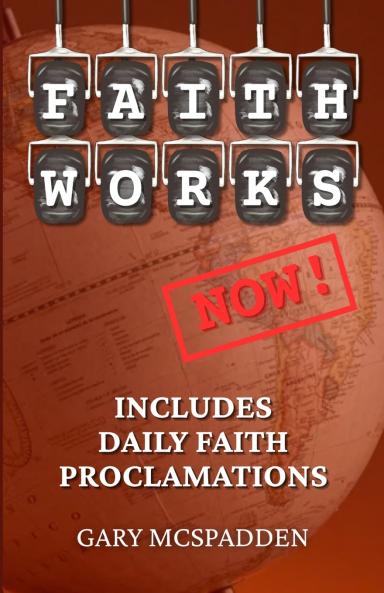 Faith Works Now!