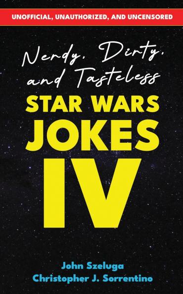 Nerdy Dirty and Tasteless Star Wars Jokes IV