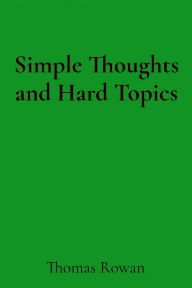 Simple Thoughts and Hard Topics