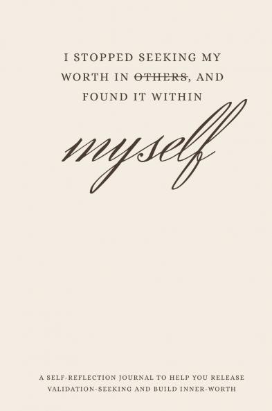 I Stopped Seeking My Worth in Others and Found It Within Myself