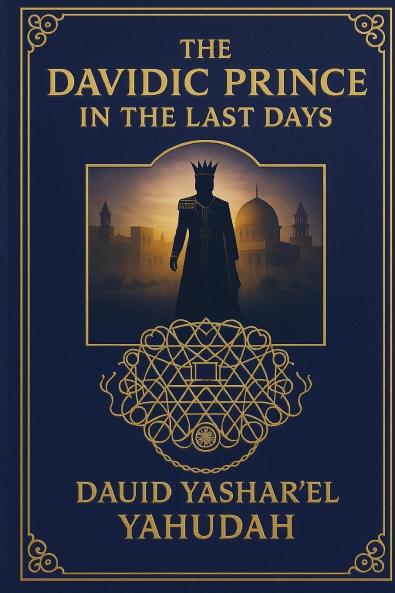 THE DAVIDIC PRINCE IN THE LAST DAYS