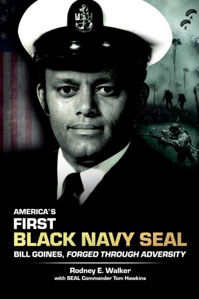 America's First Black Navy SEAL Bill Goines Forged Through Adversity