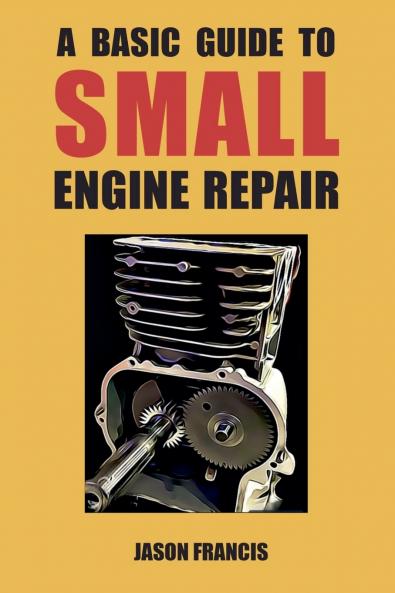 A Basic Guide To Small Engine Repair
