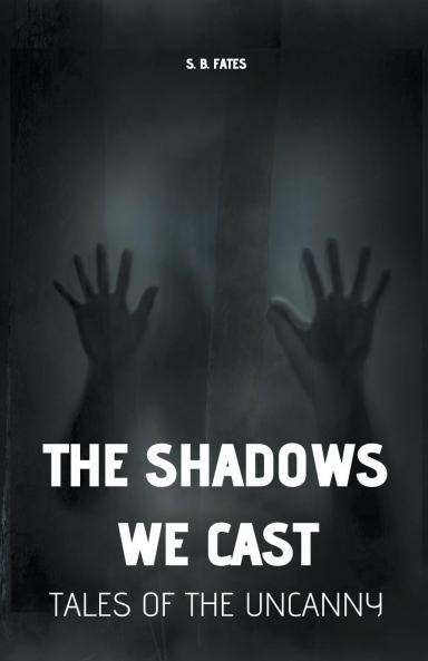 The Shadows We Cast