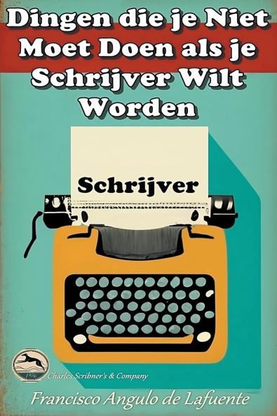 Dingen die je Niet Moet Doen als je Schrijver Wilt Worden