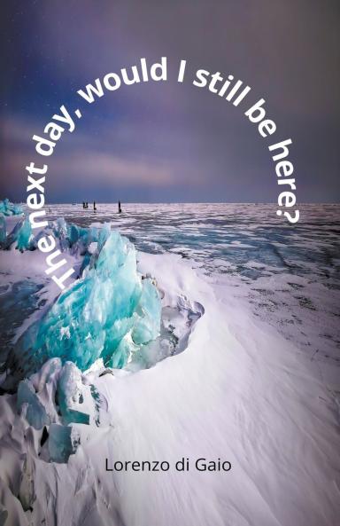 The next day would I still be here?