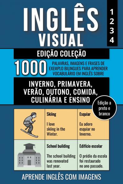 Inglês Visual - Edição Coleção (a preto e branco) - 1.000 Palavras Imagens e Frases de Exemplo para Aprender Vocabulário em Inglês sobre Inverno Primavera Verão Outono Comida Culinária e Ensino