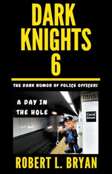 DARK KNIGHTS The Dark Humor of Police Officers