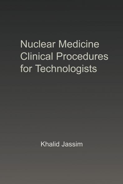 Nuclear Medicine Clinical Procedures for Technologists