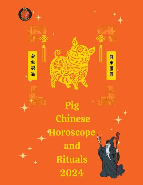 Pig  Chinese Horoscope and  Rituals  2024