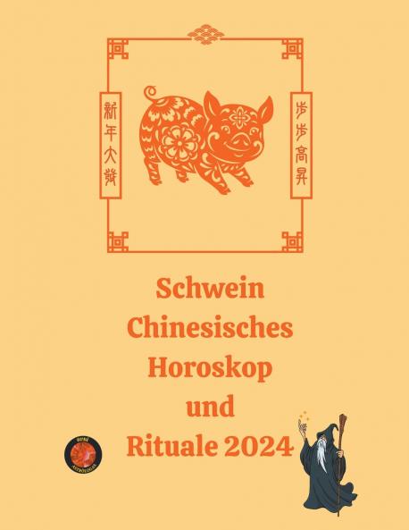 Schwein Chinesisches Horoskop  und  Rituale 2024