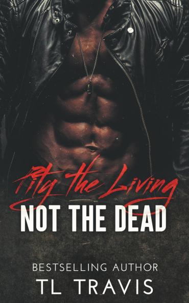 Pity the Living Not the Dead